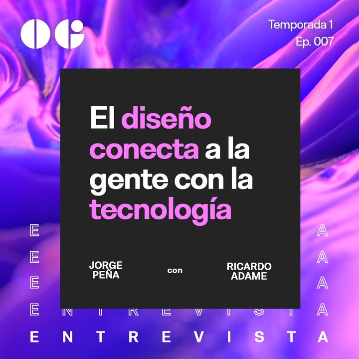 El diseño conecta a la gente con la tecnología - Entrevista con Ricardo Adame