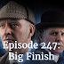 Episode 247: Big Finish