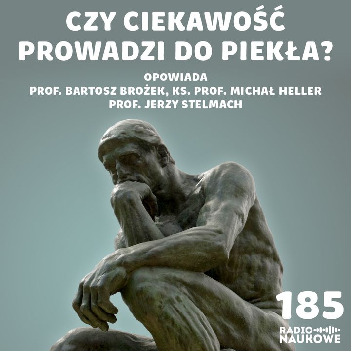#185 Ciekawość – cnota czy grzech? | prof. Bartosz Brożek, ks. prof. Michał Heller, prof. Jerzy Stelmach