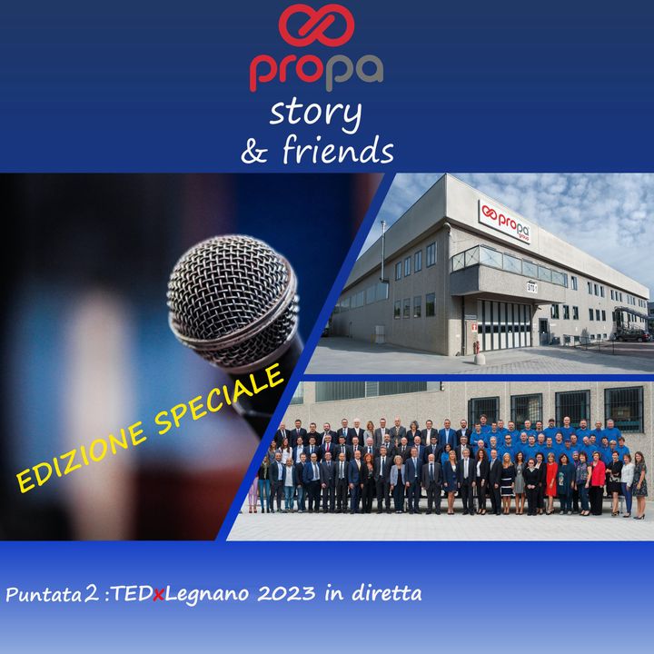 PropaStory & Friends  puntata 2 ed. speciale TEDxLegnano 2023