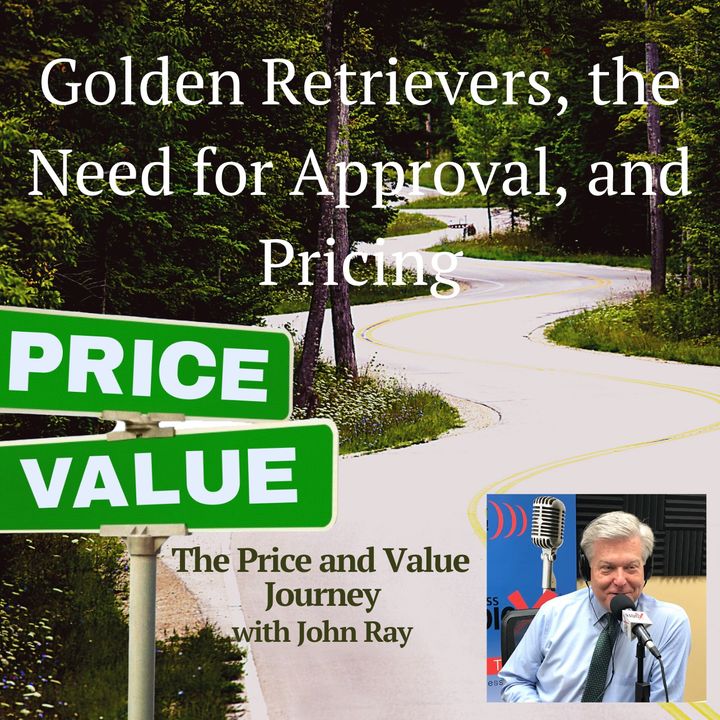 Golden Retrievers, the Need for Approval, and Pricing
