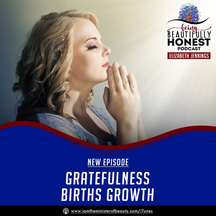 Gratefulness Gives Birth To Growth