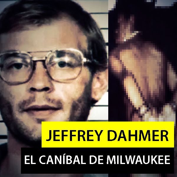 Jeffrey Dahmer - El Caníbal de Milwaukee
