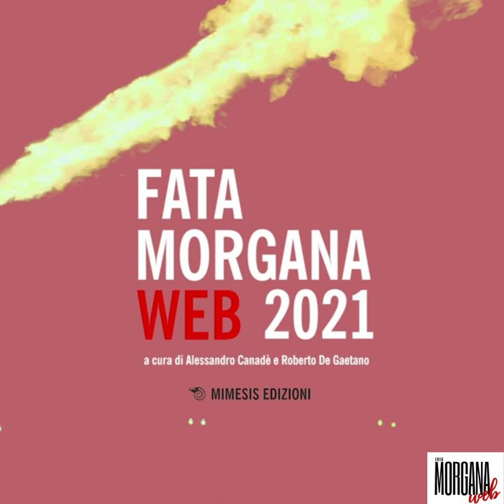 Fata Morgana Web 2021. Con Roberto De Gaetano e Felice Cimatti