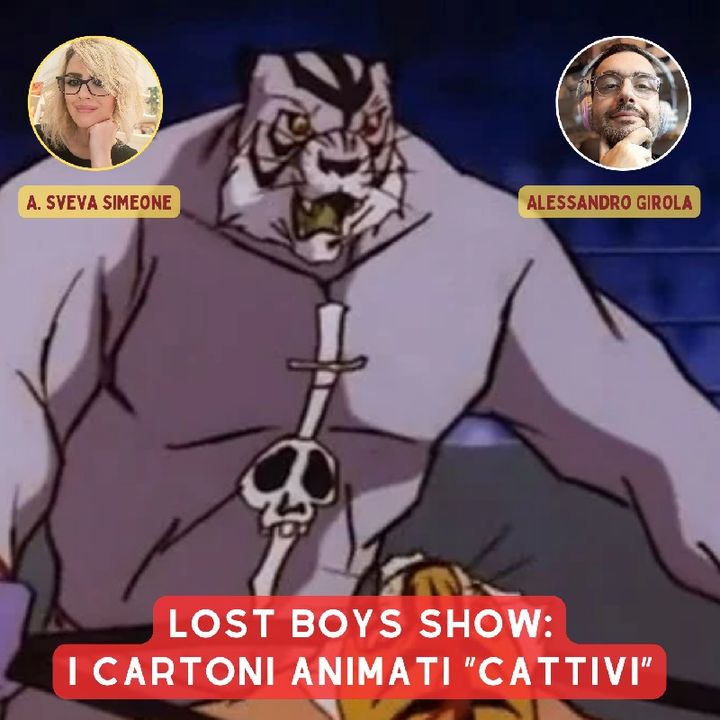 Lost Boys Show 55: I cartoni animati "cattivi"