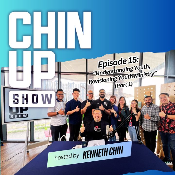 Chin Up Show Episode 15: “Understanding Youth, Revisioning Youth Ministry” (Part 1)