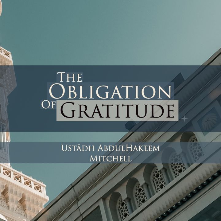 The Obligation of Gratitude - Abdul Hakeem