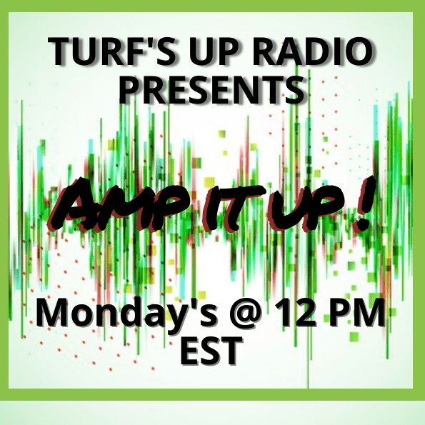 AMP IT UP! | Turf's Up Radio