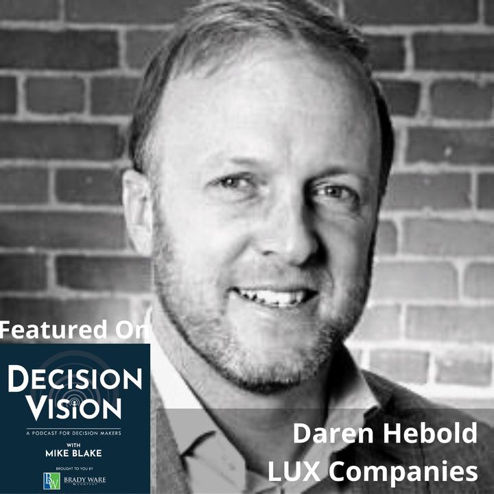 Decision Vision Episode 170: Should I Integrate Cryptocurrency into My Business? – An Interview with Daren Hebold, LUX Companies