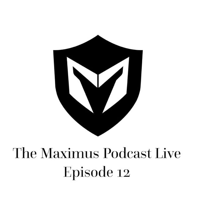 The Maximus Podcast LIVE 12