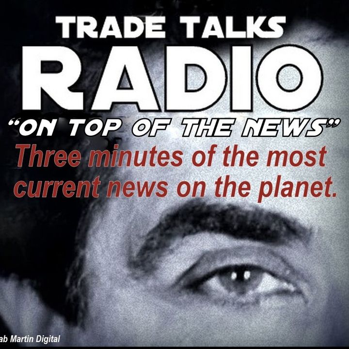 Trade Talks - "ON TOP OF THE NEWS" #12 3min 21 sec Tuesday  4 26 16