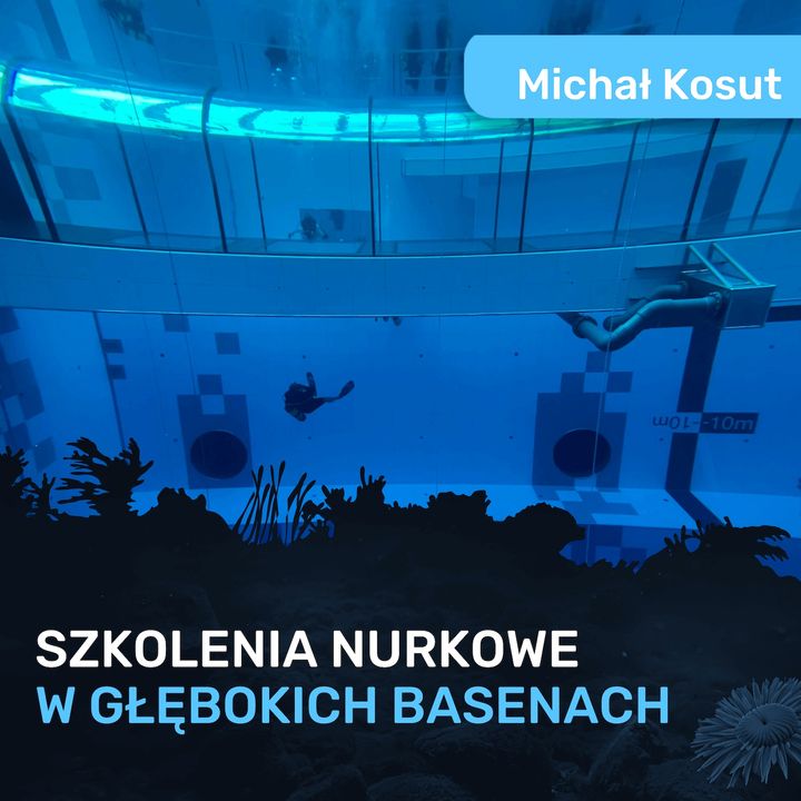 Szkolenia nurkowe w głębokich basenach - Michał Kosut