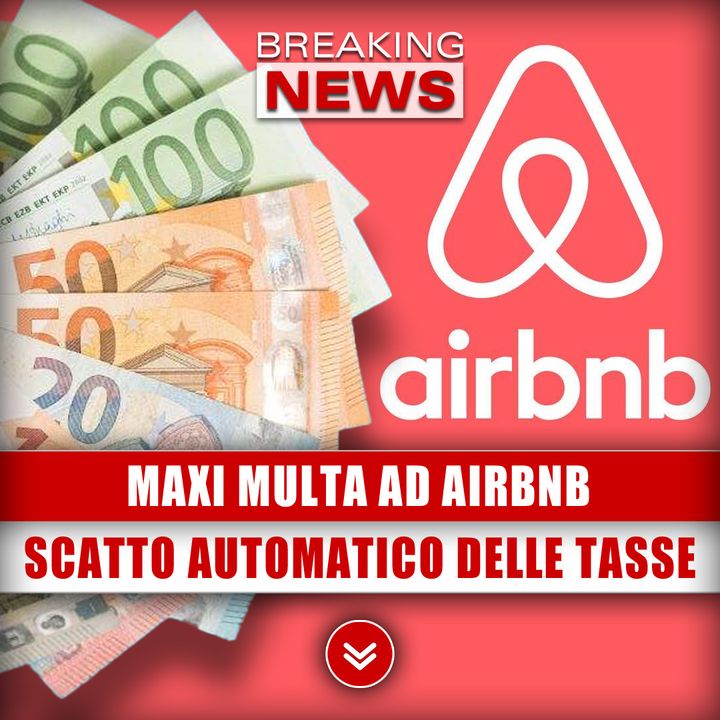 Maxi Multa ad Airbnb: Scatto Automatico Delle Tasse! 
