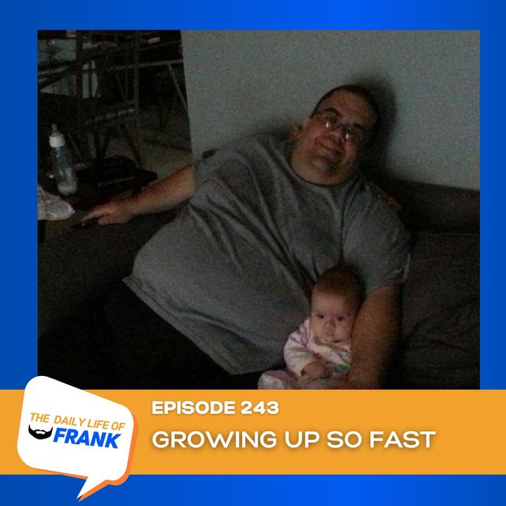 Episode 243: Growing Up So Fast