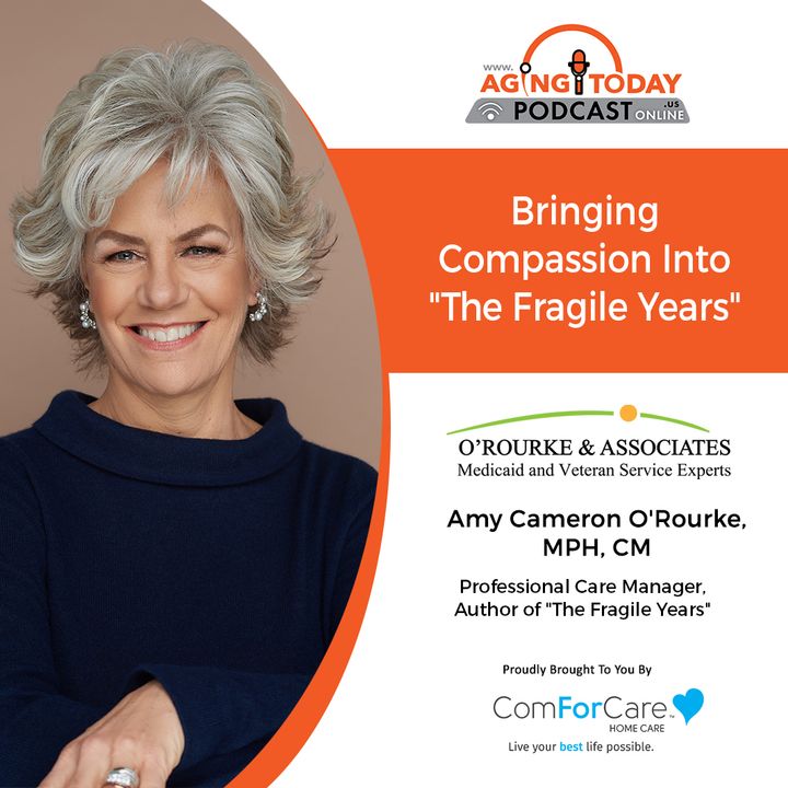 3/7/22: Amy Cameron O'Rourke from O'Rourke & Associates & Author of "The Fragile Years" | Bringing Compassion Into "The Fragile Years