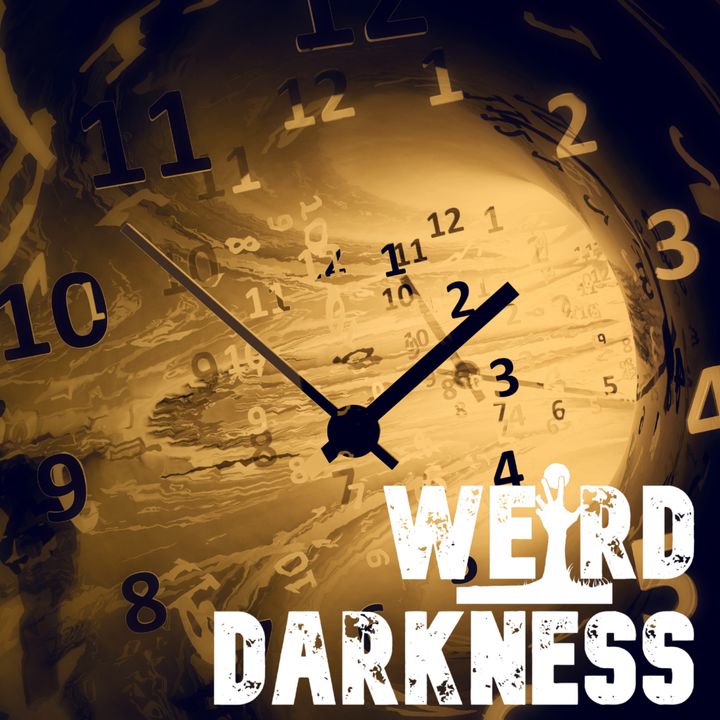 “TIME TRAVEL’S TRUE STORIES AND URBAN LEGENDS” #WeirdDarkness