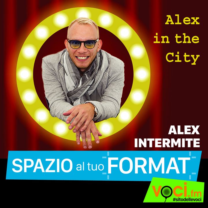 Clicca PLAY e ascolta ALEX IN THE CITY (Alex Intermite RADIO FORMAT)