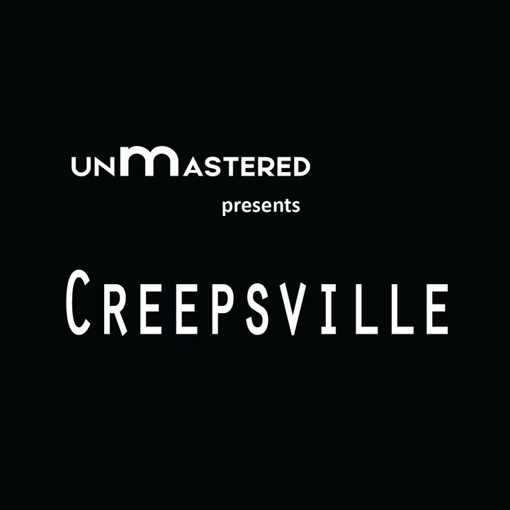 The UNmASTERED Presents Creepsville