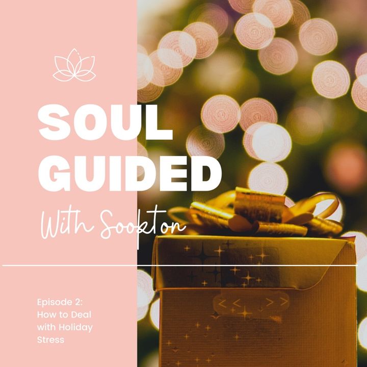 Soul Guided Podcast: How to Deal with Holiday Stress