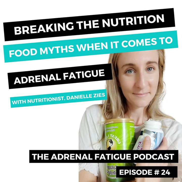 24: A Nutritionist Breaks Through The Adrenal Fatigue Food Myths