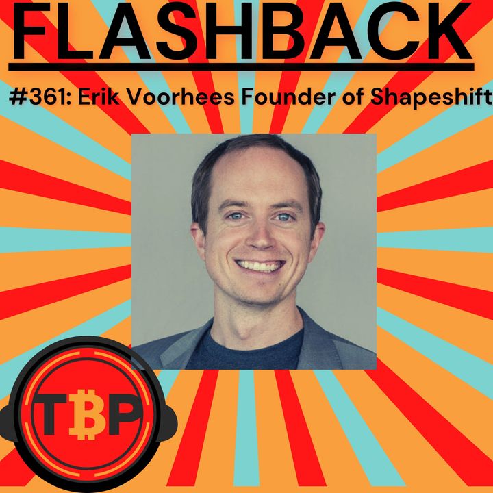 Flashback:The Bitcoin Podcast #361-Erik Voorhees Founder of Shapeshift