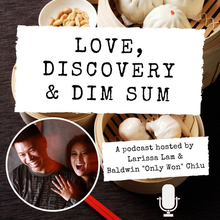 Love, Discovery & Dim Sum Podcast