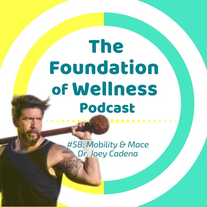 #58: Mobility, Injury Prevention, Primal Flow Mace Training with Dr. Joey Cadena