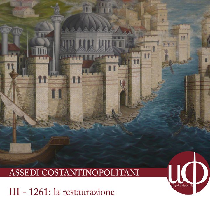 Assedi Costantinopolitani - 1261: la restaurazione - terza puntata