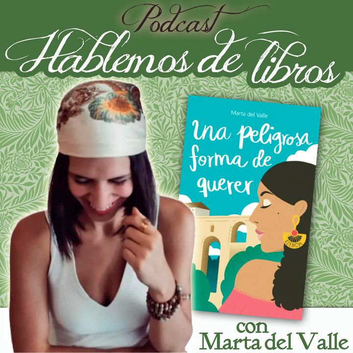 Entrevista a Marta del Valle, autora de "Una peligrosa forma de querer".
