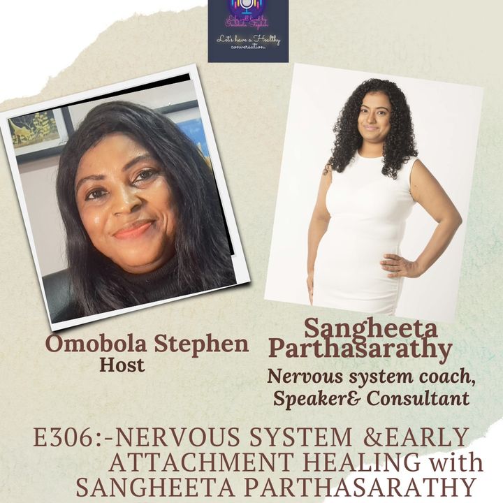 E306: NERVOUS SYSTEM AND EARLY ATTACHMENT HEALING WITH SANGHEETA PARTHASARATHY