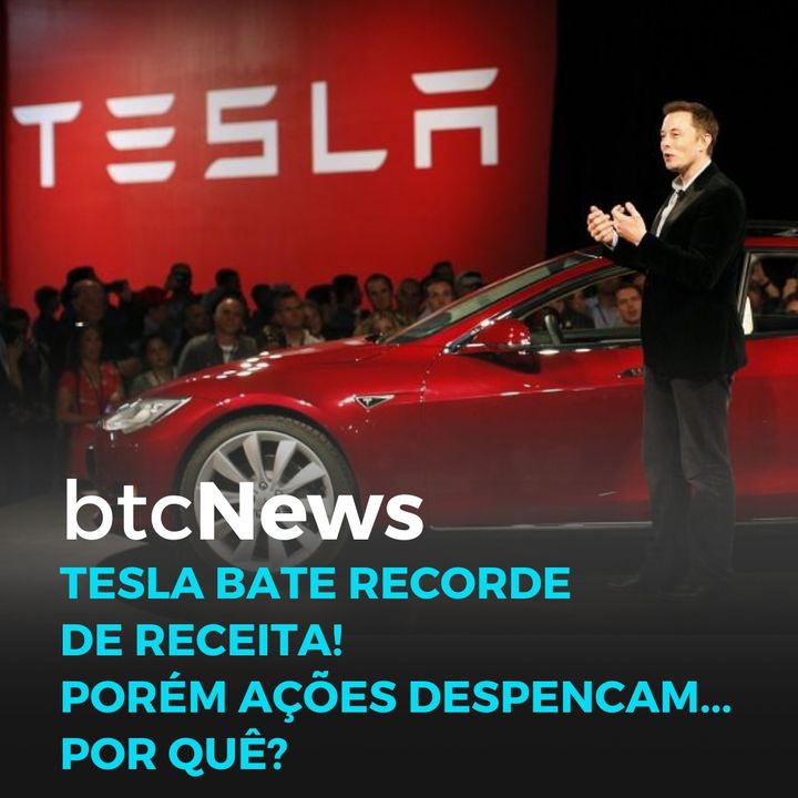 BTC News - Tesla bate recorde de receita! Porém ações despencam...por quê?