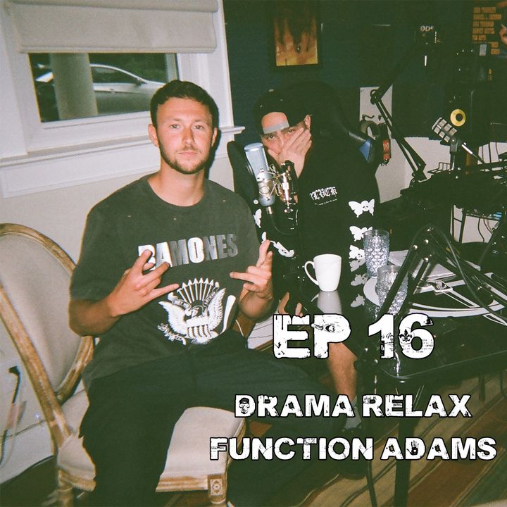 Ep 16 - Drama Relax and Function Adams - "Issa Vibe"