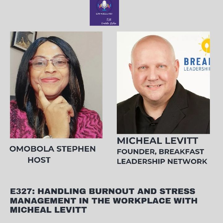 E327: HANDLING BURNOUT AND STRESS MANAGEMENT IN THE WORKPLACE WITH MICHEAL LEVITT