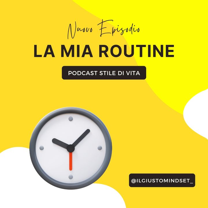Podcast Stile di Vita: "La mia Routine"