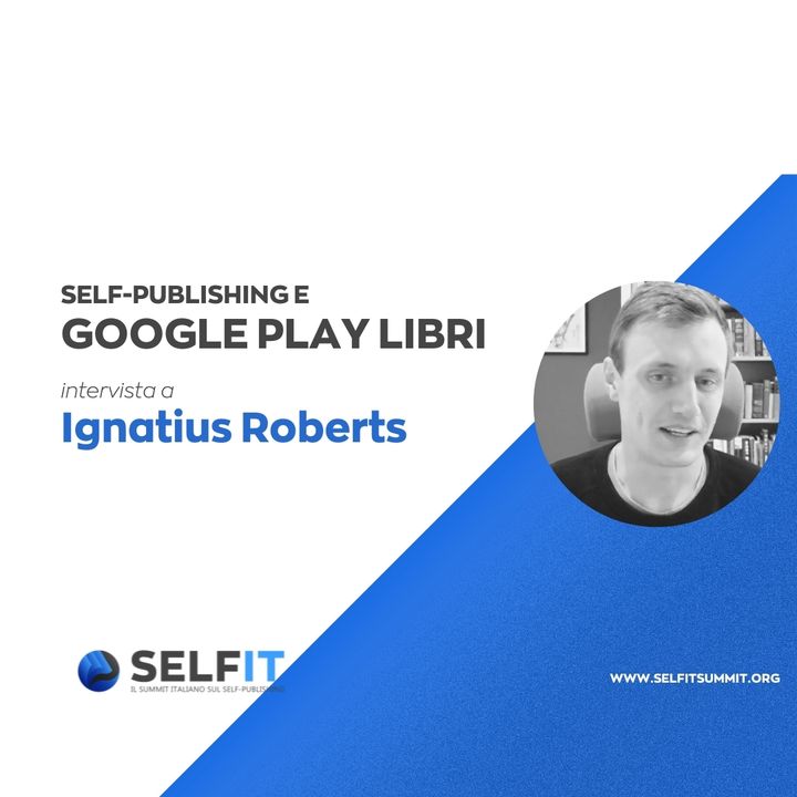 Selfit Summit - Self-Publishing e Google Play Libri - Intervista a Ignatius Roberts