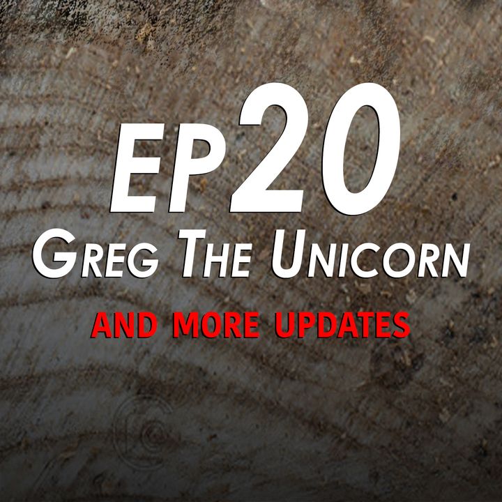 20 - Greg the Unicorn (and more updates)