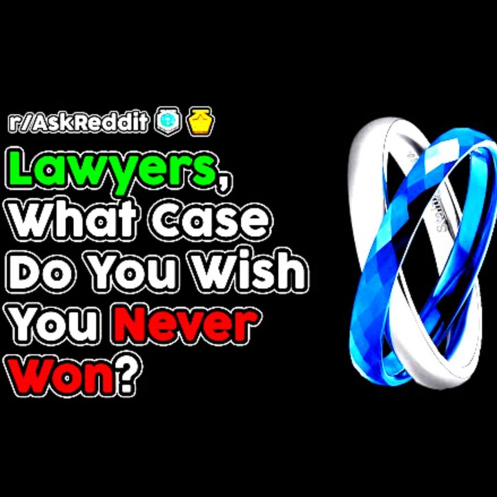 Lawyers, What Case Do You REGRET Winning? (r/AskReddit Top Stories)