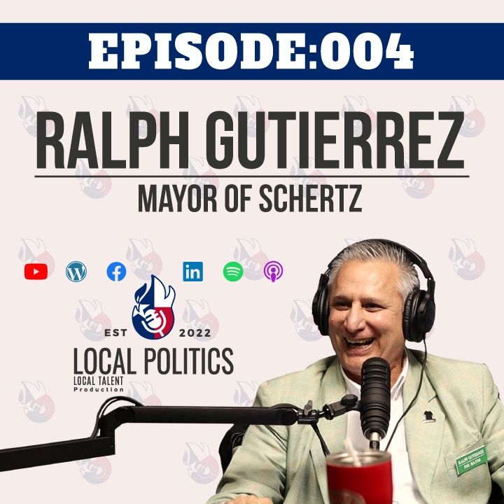 Mayor of Schertz Ralph Gutierrez [EP004]