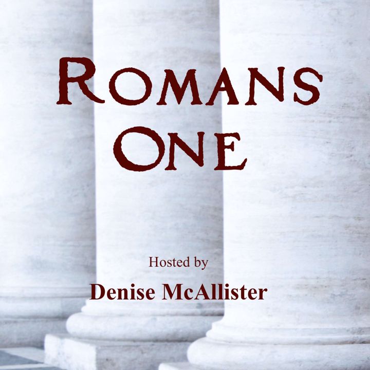 Romans One Podcast with Denise McAllister