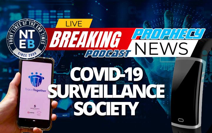 NTEB PROPHECY NEWS PODCAST: The World We Return To Will Be Filled To Overflowing With COVID-19 Surveillance Tracking Equipment