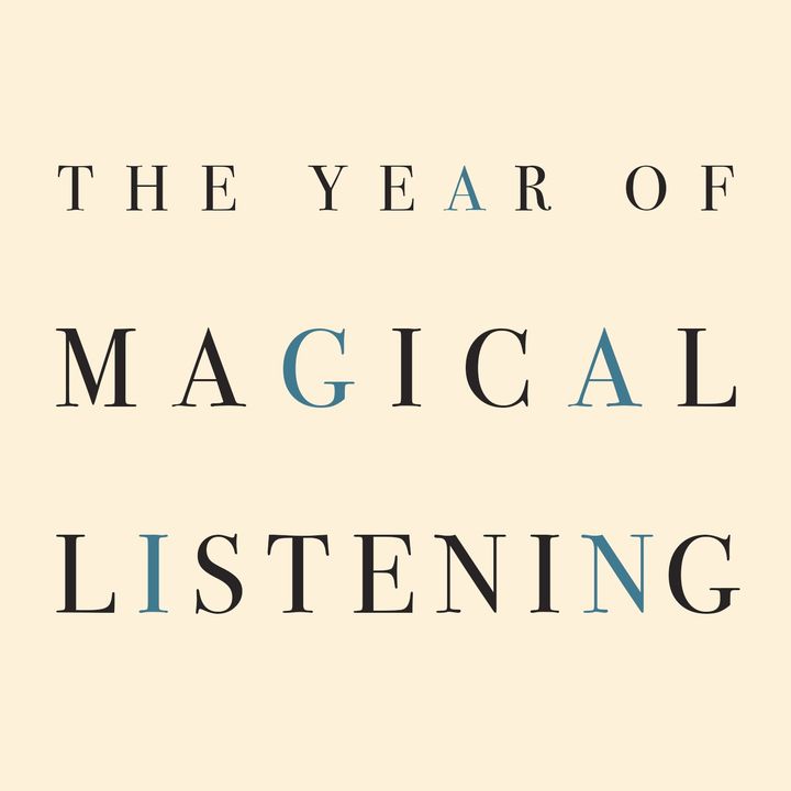 The Year of Magical Listening