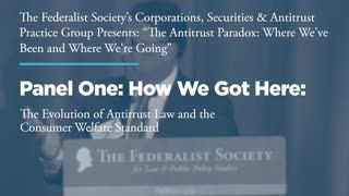 Panel One: How We Got Here: The Evolution of Antitrust Law and the Consumer Welfare Standard