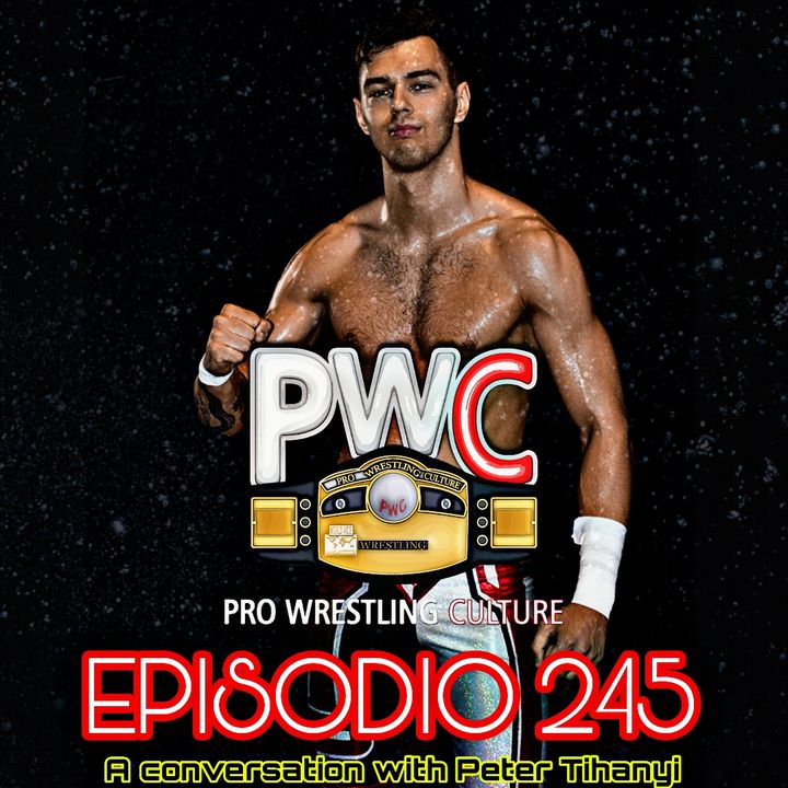 Pro Wrestling Culture #245 - A conversation with Peter Tihanyi