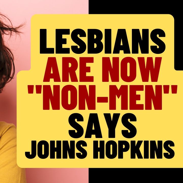 WOKE Johns Hopkins Redefines Lesbians As Non-Man