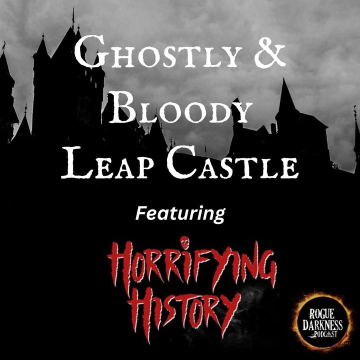 SUMMER HIATUS: Feed Takeover ft. Horrifying History - The Ghostly & Bloody Leap Castle