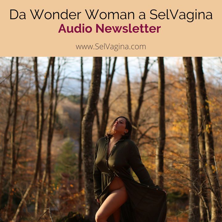 Da Wonder Woman a SelVagina Audio Newsletter