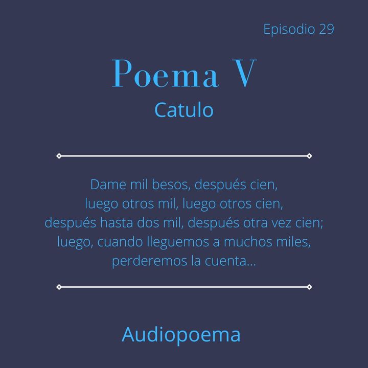 Episodio 29 - Poema V De Catulo. Vivamos Lesbia mía...