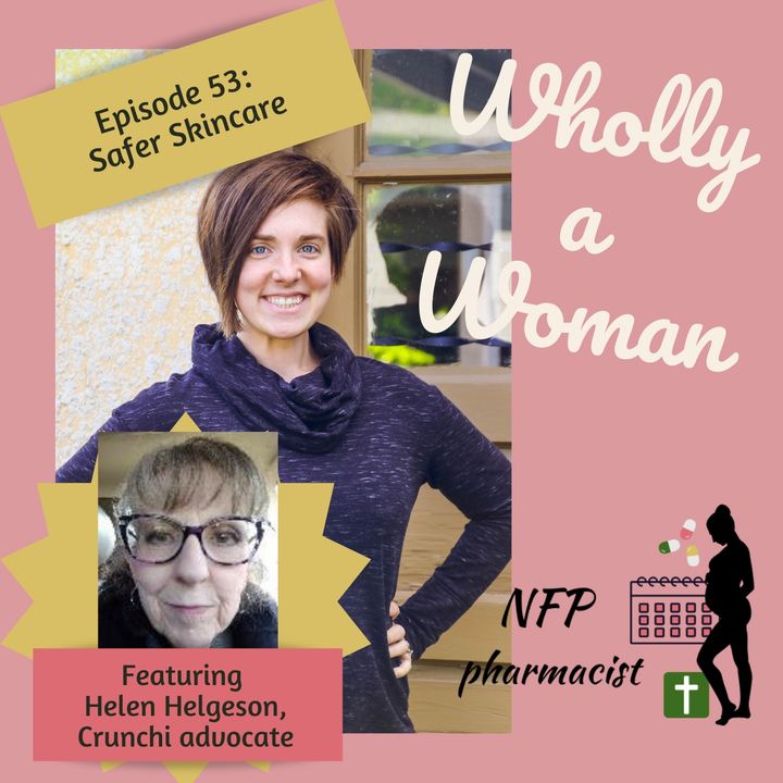 Episode 53: Safer Skincare - featuring Helen Helgeson, Crunchi advocate