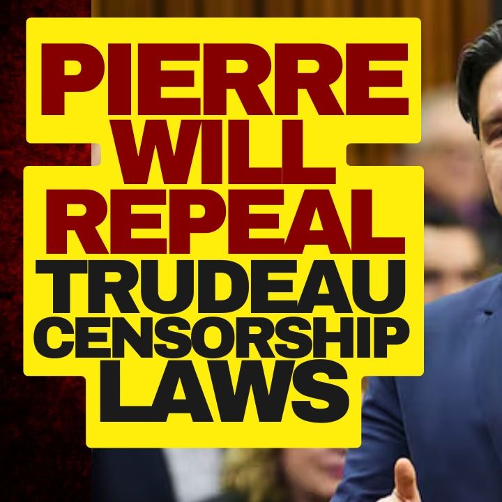 Poilievre Will Repeal Trudeau Censorship Laws