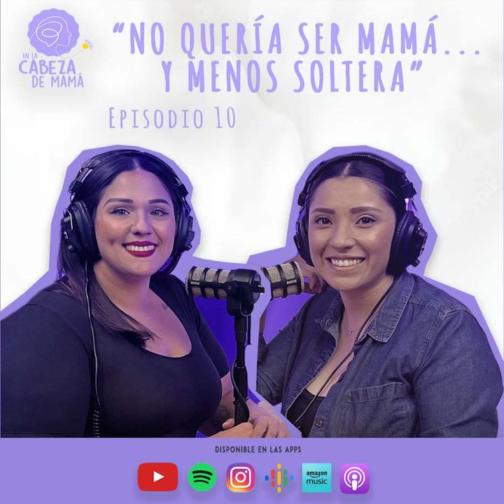 Episodio 10 | "No quería ser mamá... y menos soltera" | ELCDM | Mónica Ortega